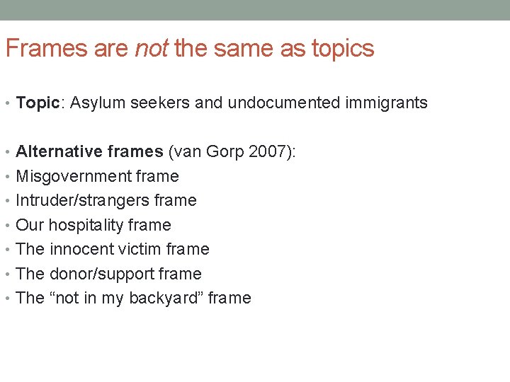 Frames are not the same as topics • Topic: Asylum seekers and undocumented immigrants