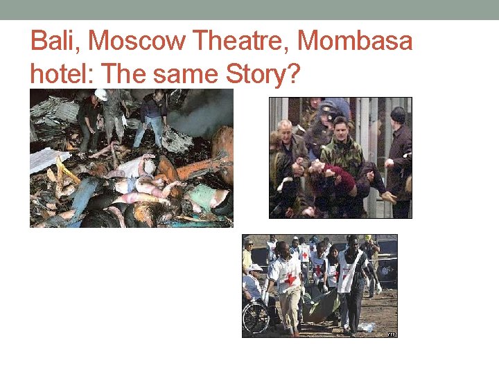 Bali, Moscow Theatre, Mombasa hotel: The same Story? 