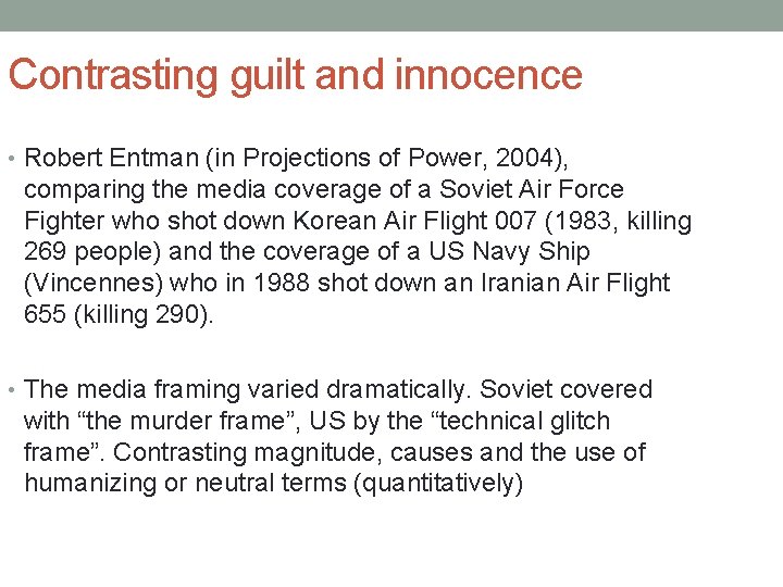 Contrasting guilt and innocence • Robert Entman (in Projections of Power, 2004), comparing the