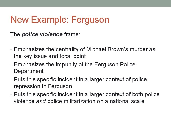 New Example: Ferguson The police violence frame: - Emphasizes the centrality of Michael Brown’s