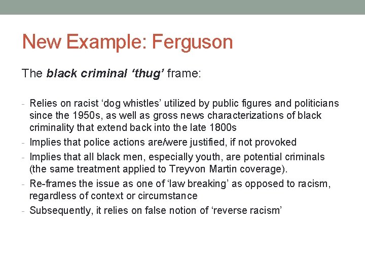 New Example: Ferguson The black criminal ‘thug’ frame: - Relies on racist ‘dog whistles’