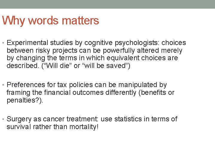 Why words matters • Experimental studies by cognitive psychologists: choices between risky projects can