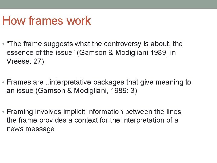 How frames work • “The frame suggests what the controversy is about, the essence