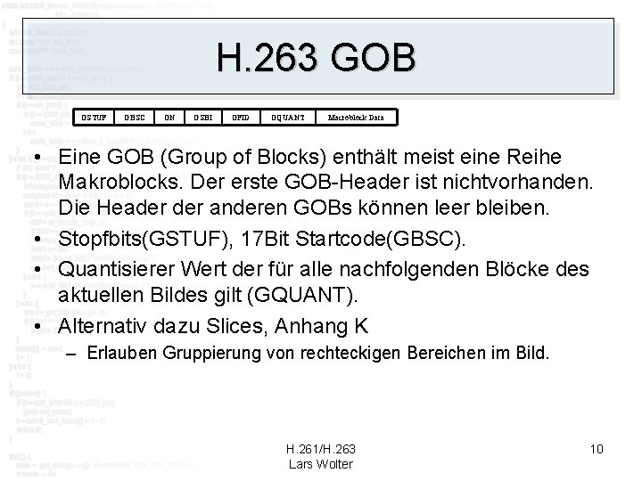 H. 263 GOB GSTUF GBSC GN GSBI GFID GQUANT Macroblock Data • Eine GOB