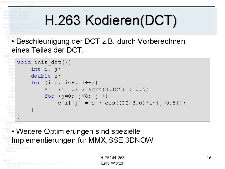 H. 263 Kodieren(DCT) • Beschleunigung der DCT z. B. durch Vorberechnen eines Teiles der