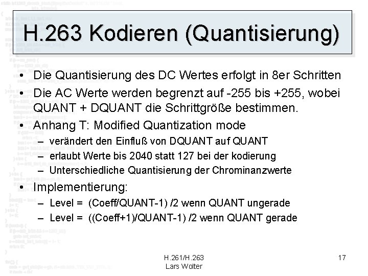 H. 263 Kodieren (Quantisierung) • Die Quantisierung des DC Wertes erfolgt in 8 er