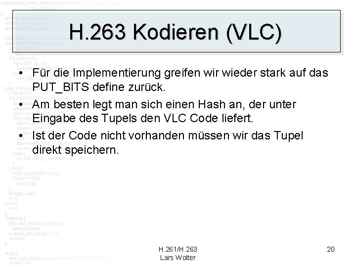 H. 263 Kodieren (VLC) • Für die Implementierung greifen wir wieder stark auf das