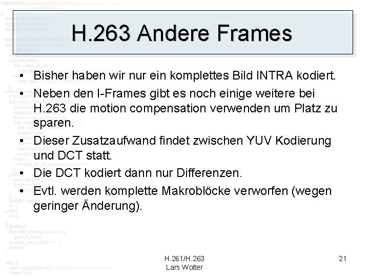 H. 263 Andere Frames • Bisher haben wir nur ein komplettes Bild INTRA kodiert.