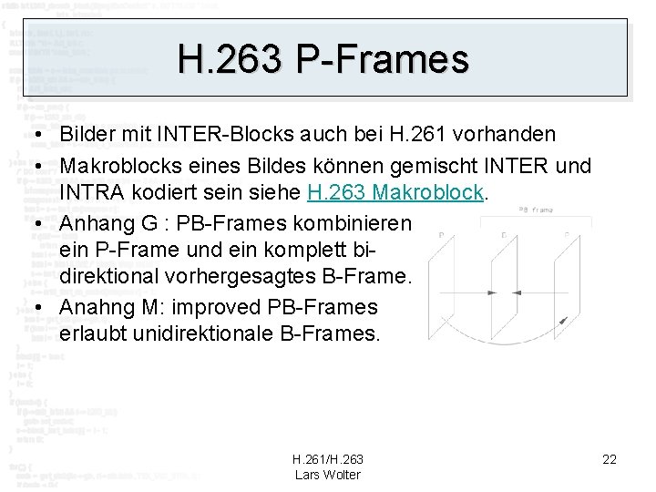 H. 263 P-Frames • Bilder mit INTER-Blocks auch bei H. 261 vorhanden • Makroblocks