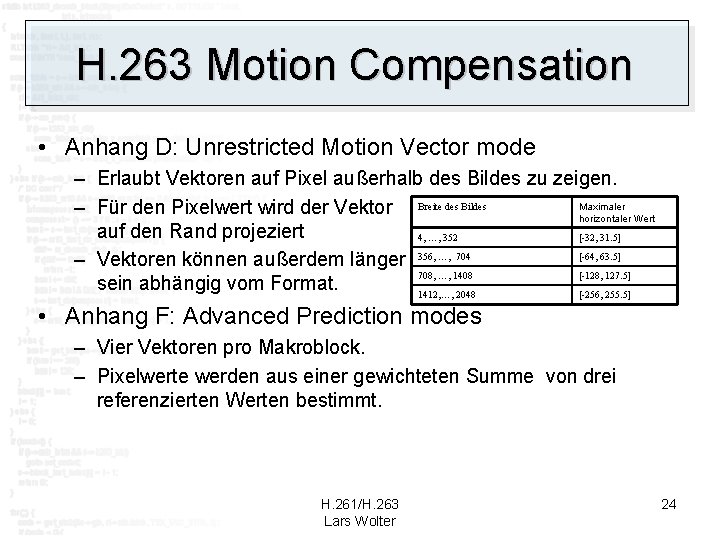 H. 263 Motion Compensation • Anhang D: Unrestricted Motion Vector mode – Erlaubt Vektoren