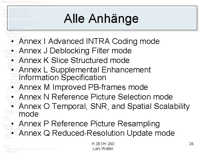Alle Anhänge • • • Annex I Advanced INTRA Coding mode Annex J Deblocking