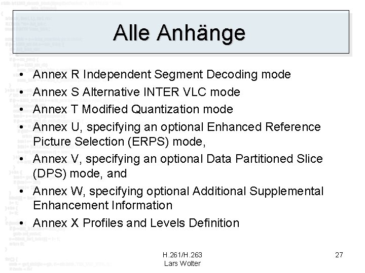 Alle Anhänge • • Annex R Independent Segment Decoding mode Annex S Alternative INTER