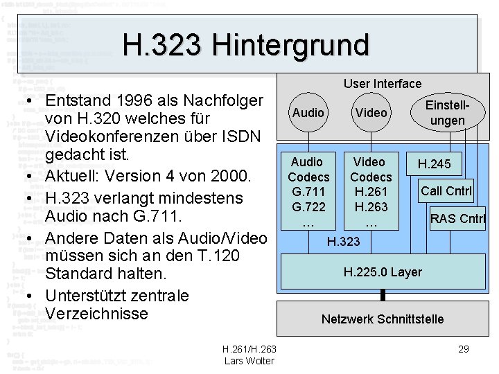 H. 323 Hintergrund User Interface • Entstand 1996 als Nachfolger von H. 320 welches