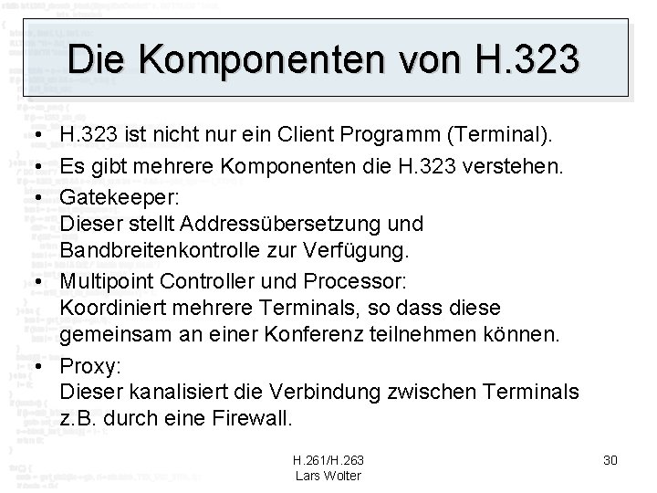 Die Komponenten von H. 323 • H. 323 ist nicht nur ein Client Programm