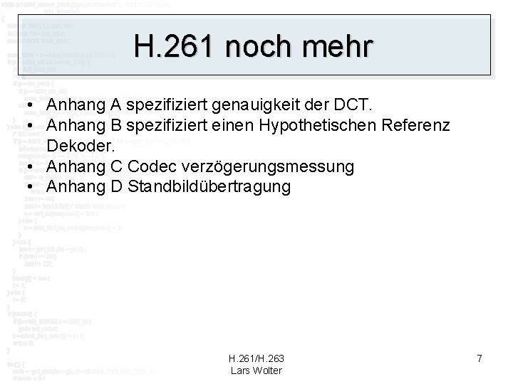 H. 261 noch mehr • Anhang A spezifiziert genauigkeit der DCT. • Anhang B