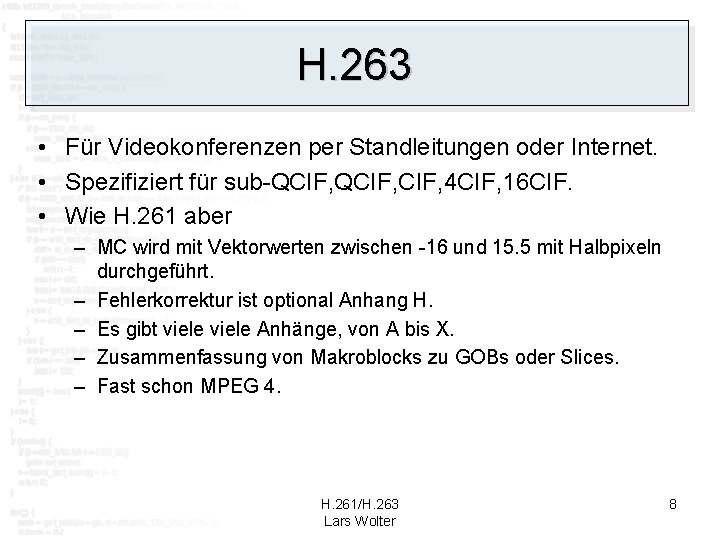 H. 263 • Für Videokonferenzen per Standleitungen oder Internet. • Spezifiziert für sub-QCIF, 4