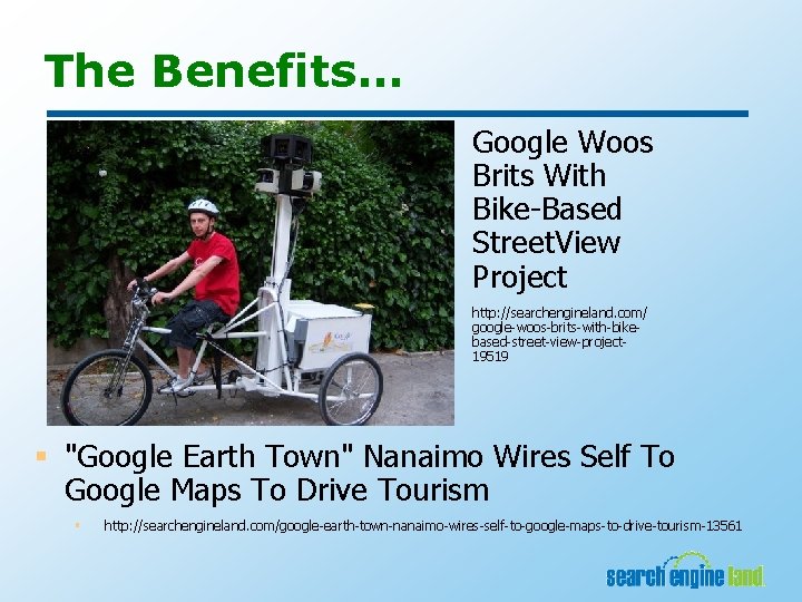 The Benefits… Google Woos Brits With Bike-Based Street. View Project http: //searchengineland. com/ google-woos-brits-with-bikebased-street-view-project