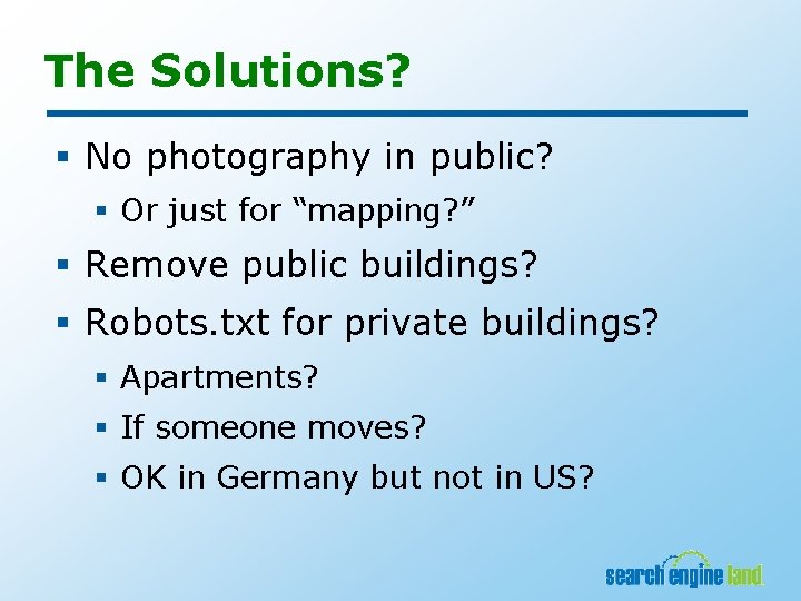 The Solutions? § No photography in public? § Or just for “mapping? ” §