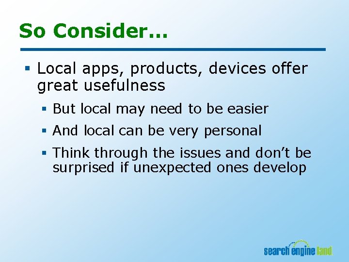 So Consider… § Local apps, products, devices offer great usefulness § But local may