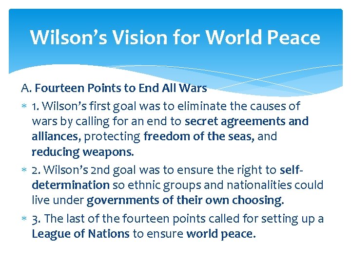 Wilson’s Vision for World Peace A. Fourteen Points to End All Wars 1. Wilson’s