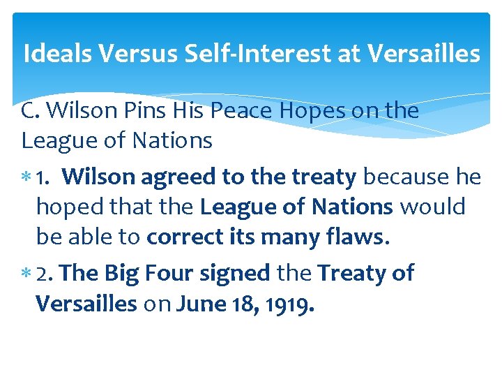 Ideals Versus Self-Interest at Versailles C. Wilson Pins His Peace Hopes on the League