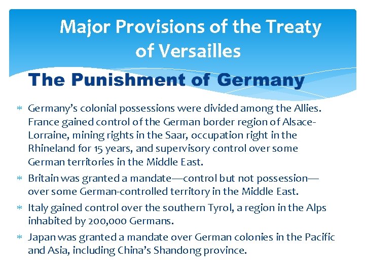 Major Provisions of the Treaty of Versailles Germany’s colonial possessions were divided among the