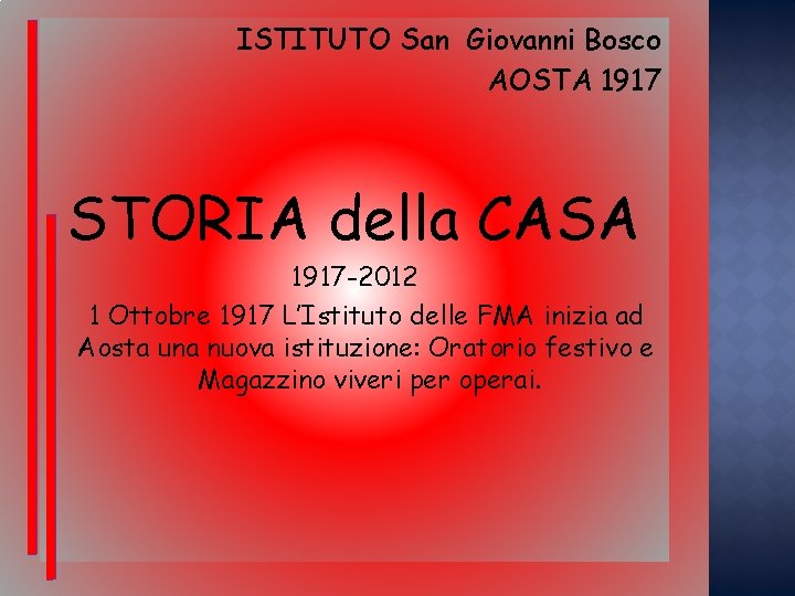 ISTITUTO San Giovanni Bosco AOSTA 1917 STORIA della CASA 1917 -2012 1 Ottobre 1917