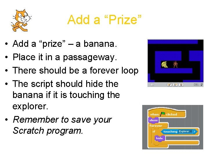 Add a “Prize” • • Add a “prize” – a banana. Place it in