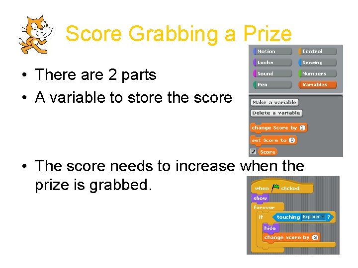 Score Grabbing a Prize • There are 2 parts • A variable to store