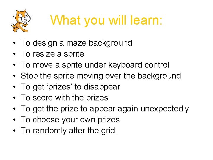 What you will learn: • • • To design a maze background To resize