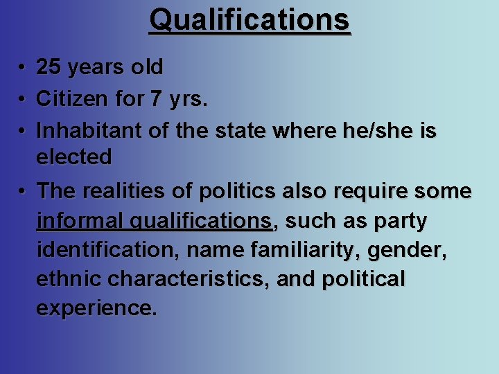 Qualifications • • • 25 years old Citizen for 7 yrs. Inhabitant of the