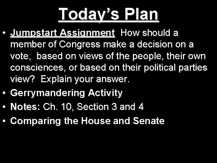 Today’s Plan • Jumpstart Assignment How should a member of Congress make a decision