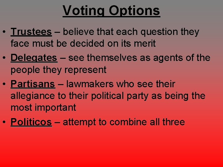 Voting Options • Trustees – believe that each question they face must be decided