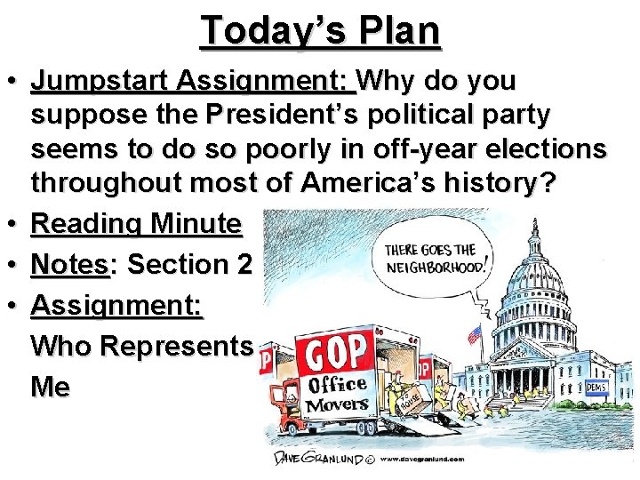 Today’s Plan • Jumpstart Assignment: Why do you suppose the President’s political party seems