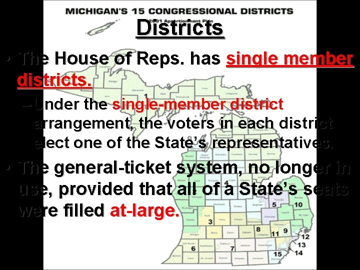 Districts • The House of Reps. has single member districts. – Under the single-member