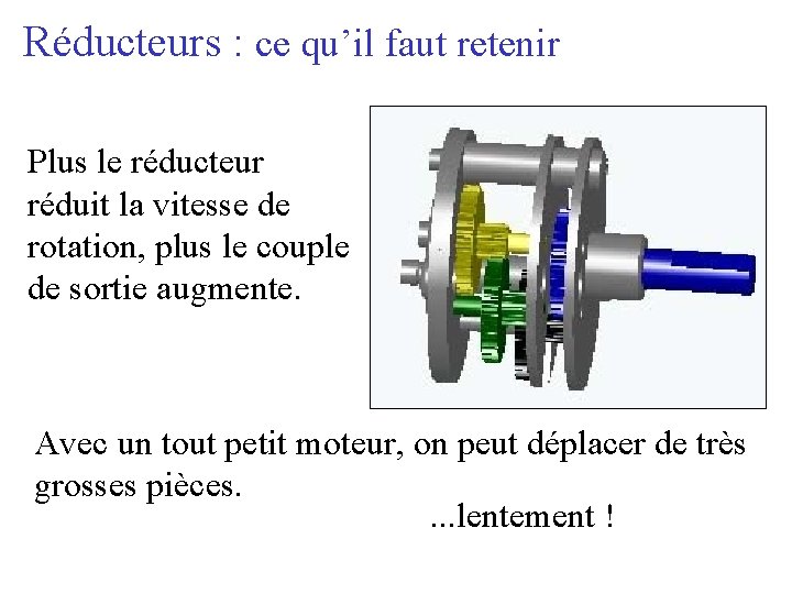 Réducteurs : ce qu’il faut retenir Plus le réducteur réduit la vitesse de rotation,