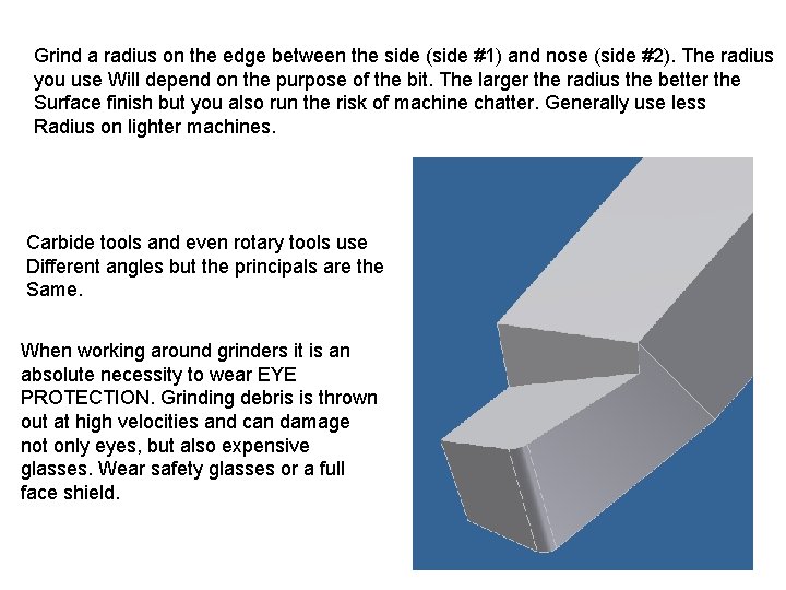 Grind a radius on the edge between the side (side #1) and nose (side