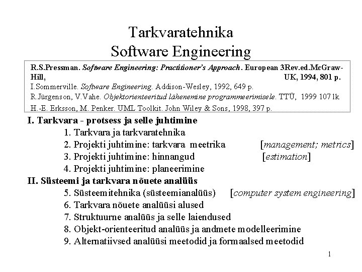 Tarkvaratehnika Software Engineering R. S. Pressman. Software Engineering: Practitioner’s Approach. European 3 Rev. ed.