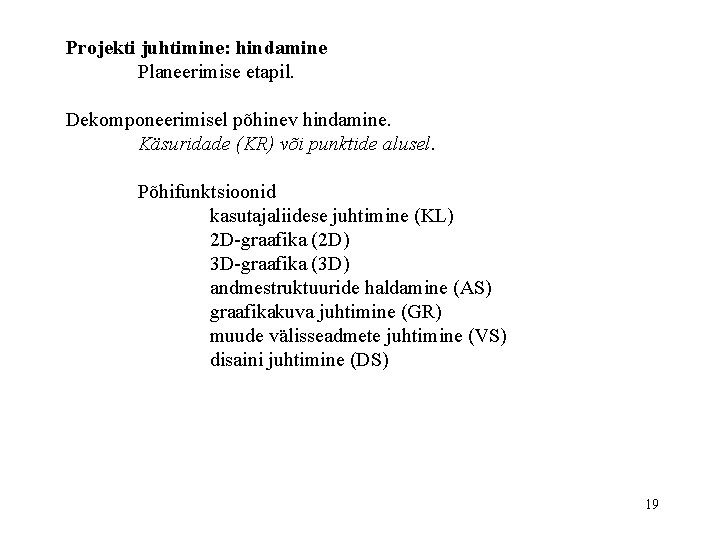 Projekti juhtimine: hindamine Planeerimise etapil. Dekomponeerimisel põhinev hindamine. Käsuridade (KR) või punktide alusel. Põhifunktsioonid