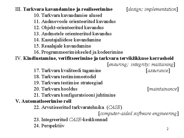 III. Tarkvara kavandamine ja realiseerimine [design; implementation] 10. Tarkvara kavandamise alused 11. Andmevoole orienteeritud