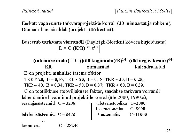 Putnami mudel [Putnam Estimation Model] Eeskätt väga suurte tarkvaraprojektide korral (30 inimaastat ja rohkem).