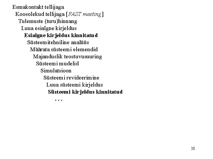 Esmakontakt tellijaga Koosolekud tellijaga [FAST meeting] Tulemuste (turu)hinnang Luua esialgne kirjeldus Esialgne kirjeldus kinnitatud