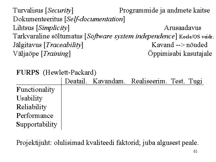 Turvalisus [Security] Programmide ja andmete kaitse Dokumenteeritus [Self-documentation] Lihtsus [Simplicity] Arusaadavus Tarkvaraline sõltumatus [Software