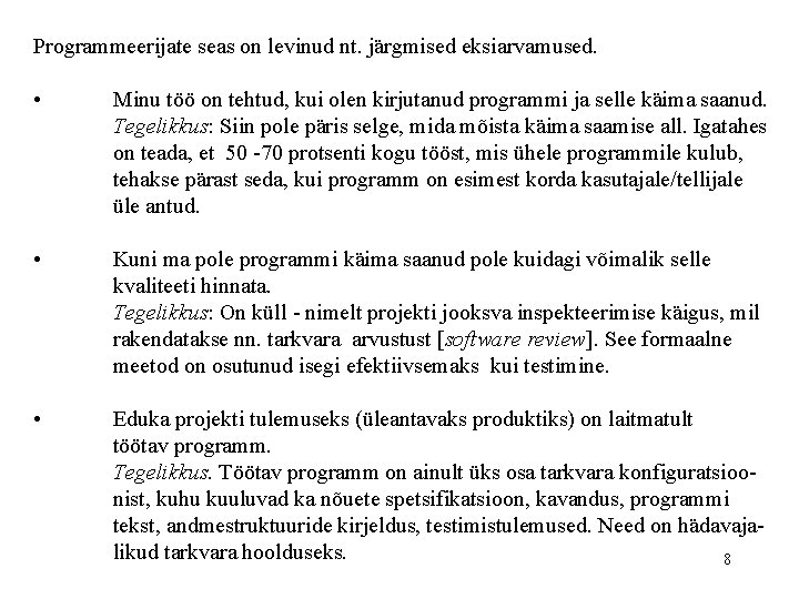 Programmeerijate seas on levinud nt. järgmised eksiarvamused. • Minu töö on tehtud, kui olen