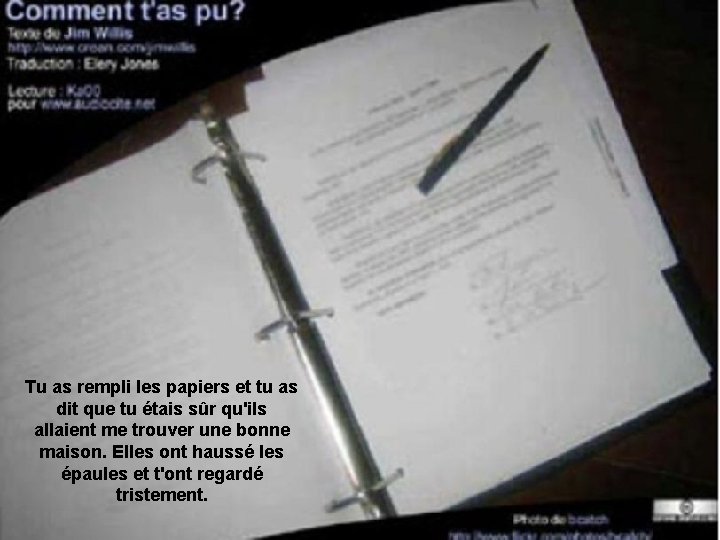 Tu as rempli les papiers et tu as dit que tu étais sûr qu'ils