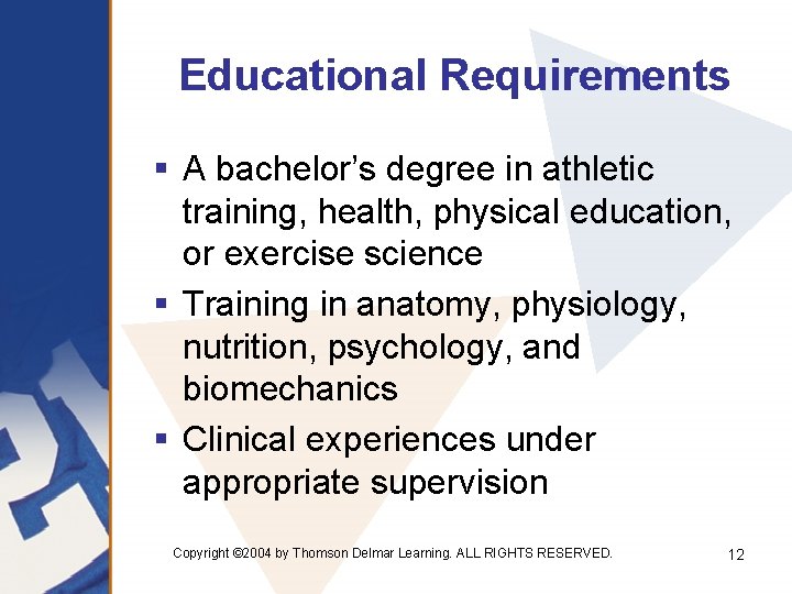 Educational Requirements § A bachelor’s degree in athletic training, health, physical education, or exercise