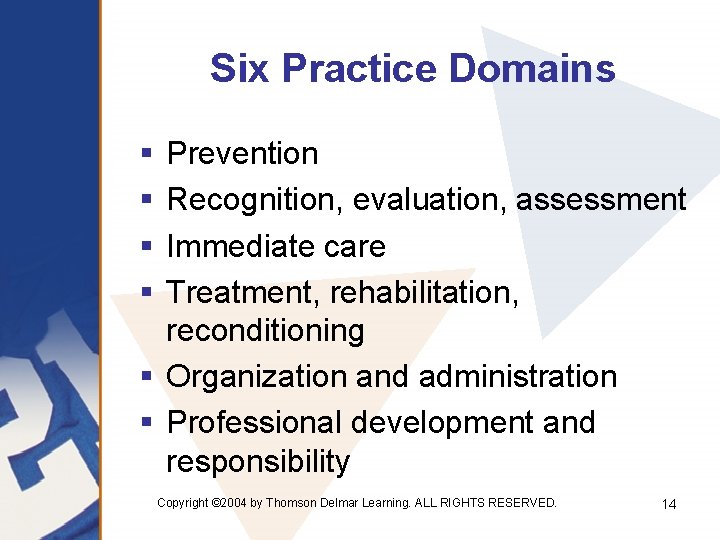Six Practice Domains § § Prevention Recognition, evaluation, assessment Immediate care Treatment, rehabilitation, reconditioning