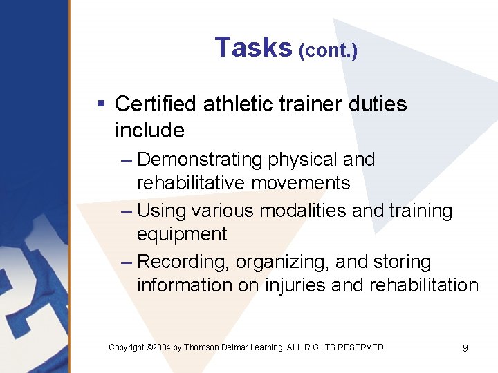 Tasks (cont. ) § Certified athletic trainer duties include – Demonstrating physical and rehabilitative