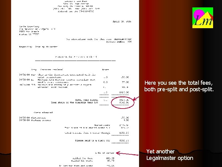 Here you see the total fees, both pre-split and post-split. Yet another Legalmaster option