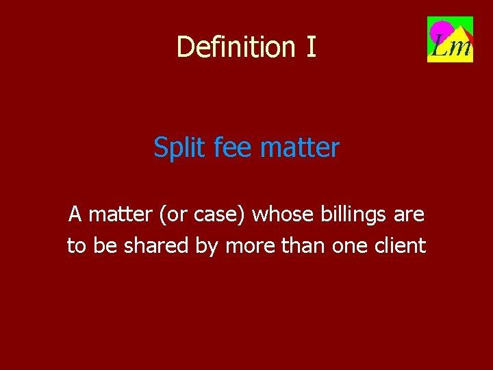 Definition I Split fee matter A matter (or case) whose billings are to be